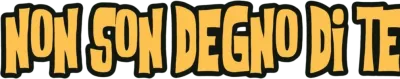Non son degno di te