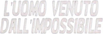 L'uomo venuto dall'impossibile