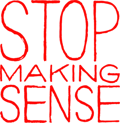 Stop Making Sense