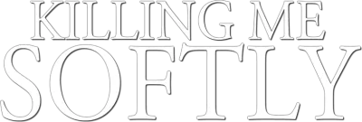 Killing me softly - Uccidimi dolcemente