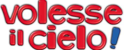 Volesse il cielo!