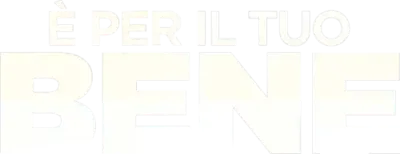 È per il tuo bene