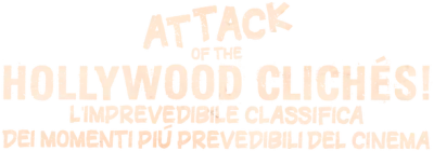 Attack of the Hollywood Clichés!