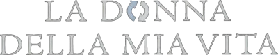 La donna della mia vita