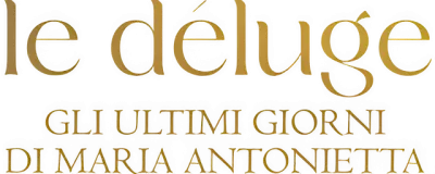 Le Déluge - Gli ultimi giorni di Maria Antonietta