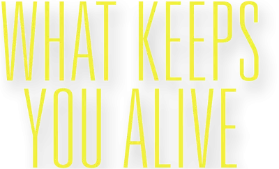What Keeps You Alive